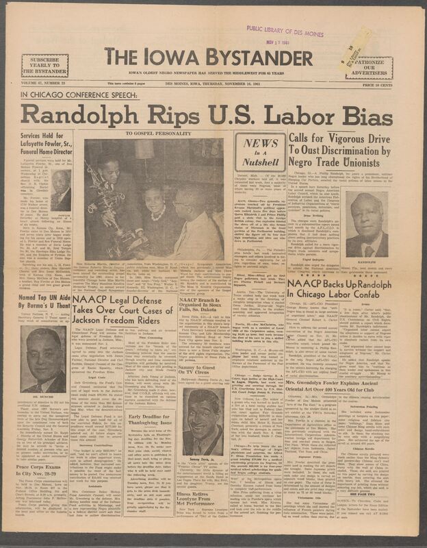 Iowa’s Bystander newspaper (going by various titles throughout the years) was established in Des Moines, Iowa in 1894. The weekly newspaper served as the voice of Iowa’s African American community and covered a variety of local, national, and occasionally international matters. Topics focused on the Black community and was founded with this intent. The newspaper went by various titles throughout the years including: Iowa State Bystander, Iowa Bystander, The Bystander, and The New Iowa Bystander.