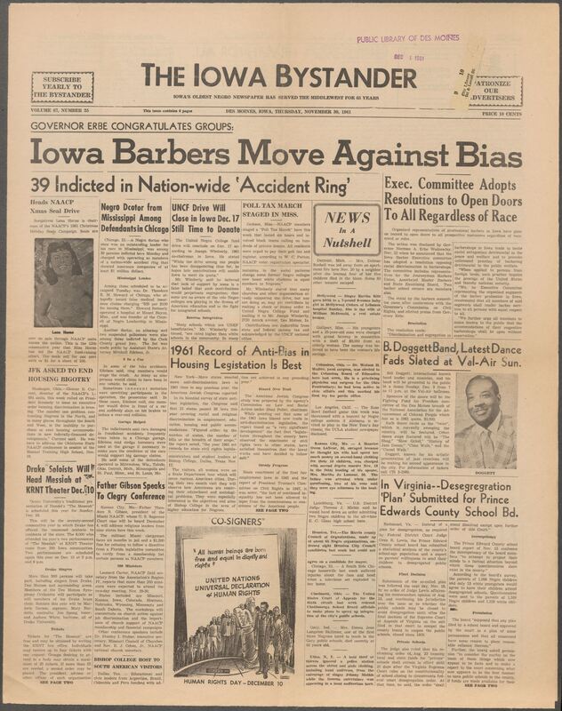 Iowa’s Bystander newspaper (going by various titles throughout the years) was established in Des Moines, Iowa in 1894. The weekly newspaper served as the voice of Iowa’s African American community and covered a variety of local, national, and occasionally international matters. Topics focused on the Black community and was founded with this intent. The newspaper went by various titles throughout the years including: Iowa State Bystander, Iowa Bystander, The Bystander, and The New Iowa Bystander.