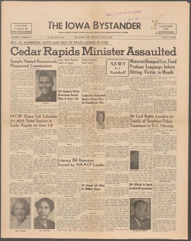 Iowa’s Bystander newspaper (going by various titles throughout the years) was established in Des Moines, Iowa in 1894. The weekly newspaper served as the voice of Iowa’s African American community and covered a variety of local, national, and occasionally international matters. Topics focused on the Black community and was founded with this intent. The newspaper went by various titles throughout the years including: Iowa State Bystander, Iowa Bystander, The Bystander, and The New Iowa Bystander.