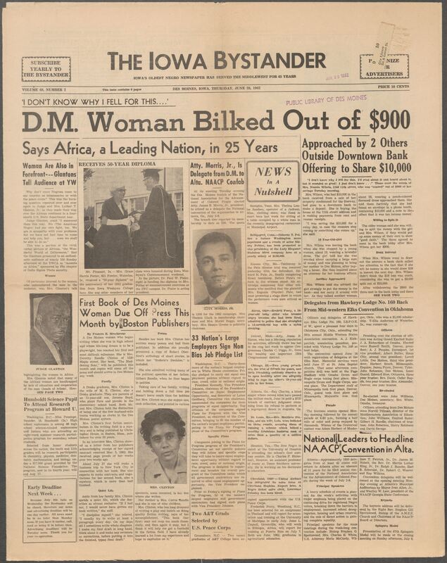Iowa’s Bystander newspaper (going by various titles throughout the years) was established in Des Moines, Iowa in 1894. The weekly newspaper served as the voice of Iowa’s African American community and covered a variety of local, national, and occasionally international matters. Topics focused on the Black community and was founded with this intent. The newspaper went by various titles throughout the years including: Iowa State Bystander, Iowa Bystander, The Bystander, and The New Iowa Bystander.