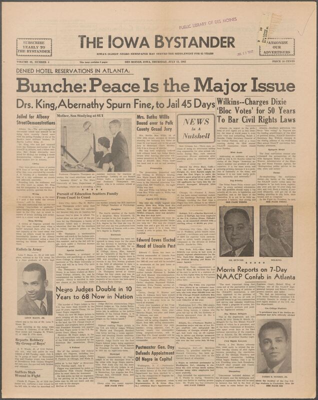 Iowa’s Bystander newspaper (going by various titles throughout the years) was established in Des Moines, Iowa in 1894. The weekly newspaper served as the voice of Iowa’s African American community and covered a variety of local, national, and occasionally international matters. Topics focused on the Black community and was founded with this intent. The newspaper went by various titles throughout the years including: Iowa State Bystander, Iowa Bystander, The Bystander, and The New Iowa Bystander.