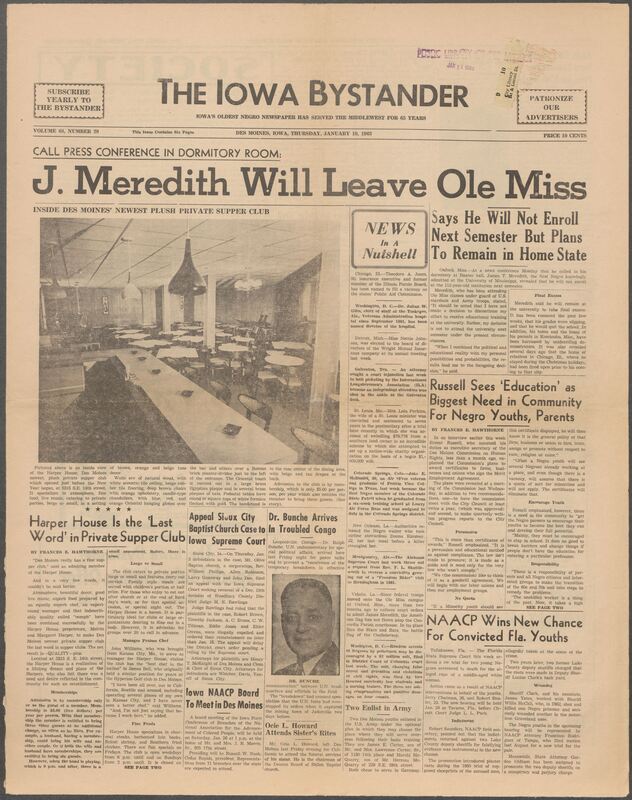 Iowa’s Bystander newspaper (going by various titles throughout the years) was established in Des Moines, Iowa in 1894. The weekly newspaper served as the voice of Iowa’s African American community and covered a variety of local, national, and occasionally international matters. Topics focused on the Black community and was founded with this intent. The newspaper went by various titles throughout the years including: Iowa State Bystander, Iowa Bystander, The Bystander, and The New Iowa Bystander.