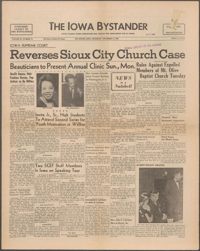 Iowa’s Bystander newspaper (going by various titles throughout the years) was established in Des Moines, Iowa in 1894. The weekly newspaper served as the voice of Iowa’s African American community and covered a variety of local, national, and occasionally international matters. Topics focused on the Black community and was founded with this intent. The newspaper went by various titles throughout the years including: Iowa State Bystander, Iowa Bystander, The Bystander, and The New Iowa Bystander.