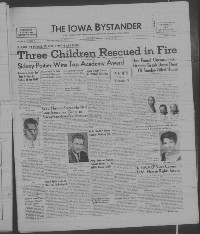 Iowa’s Bystander newspaper (going by various titles throughout the years) was established in Des Moines, Iowa in 1894. The weekly newspaper served as the voice of Iowa’s African American community and covered a variety of local, national, and occasionally international matters. Topics focused on the Black community and was founded with this intent. The newspaper went by various titles throughout the years including: Iowa State Bystander, Iowa Bystander, The Bystander, and The New Iowa Bystander.