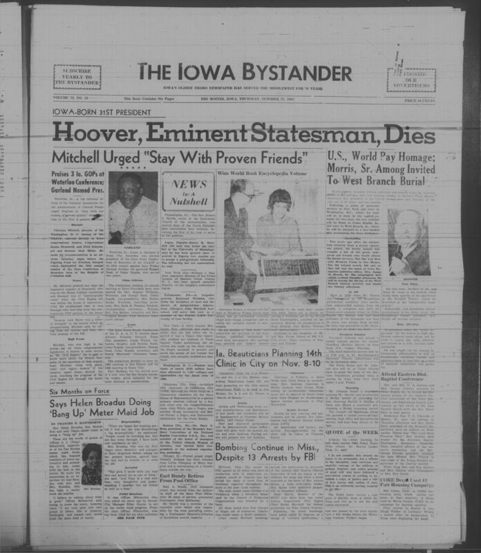 Iowa’s Bystander newspaper (going by various titles throughout the years) was established in Des Moines, Iowa in 1894. The weekly newspaper served as the voice of Iowa’s African American community and covered a variety of local, national, and occasionally international matters. Topics focused on the Black community and was founded with this intent. The newspaper went by various titles throughout the years including: Iowa State Bystander, Iowa Bystander, The Bystander, and The New Iowa Bystander.