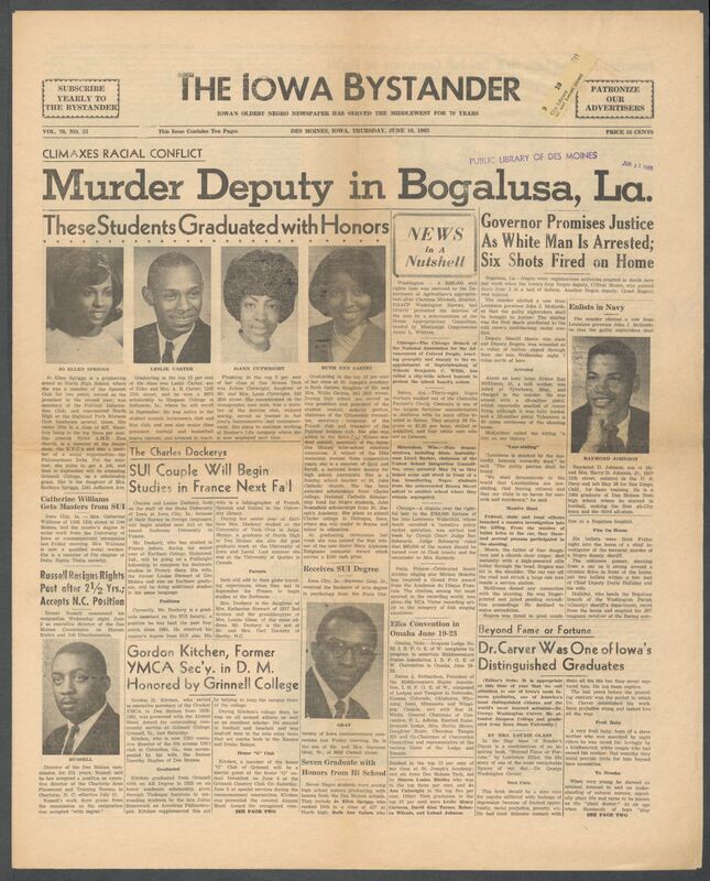 Iowa’s Bystander newspaper (going by various titles throughout the years) was established in Des Moines, Iowa in 1894. The weekly newspaper served as the voice of Iowa’s African American community and covered a variety of local, national, and occasionally international matters. Topics focused on the Black community and was founded with this intent. The newspaper went by various titles throughout the years including: Iowa State Bystander, Iowa Bystander, The Bystander, and The New Iowa Bystander.