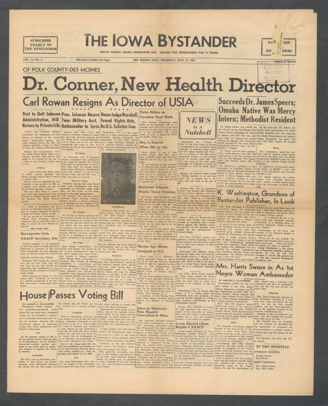 Iowa’s Bystander newspaper (going by various titles throughout the years) was established in Des Moines, Iowa in 1894. The weekly newspaper served as the voice of Iowa’s African American community and covered a variety of local, national, and occasionally international matters. Topics focused on the Black community and was founded with this intent. The newspaper went by various titles throughout the years including: Iowa State Bystander, Iowa Bystander, The Bystander, and The New Iowa Bystander.