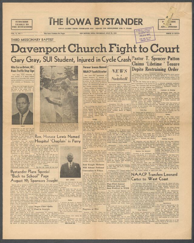 Iowa’s Bystander newspaper (going by various titles throughout the years) was established in Des Moines, Iowa in 1894. The weekly newspaper served as the voice of Iowa’s African American community and covered a variety of local, national, and occasionally international matters. Topics focused on the Black community and was founded with this intent. The newspaper went by various titles throughout the years including: Iowa State Bystander, Iowa Bystander, The Bystander, and The New Iowa Bystander.