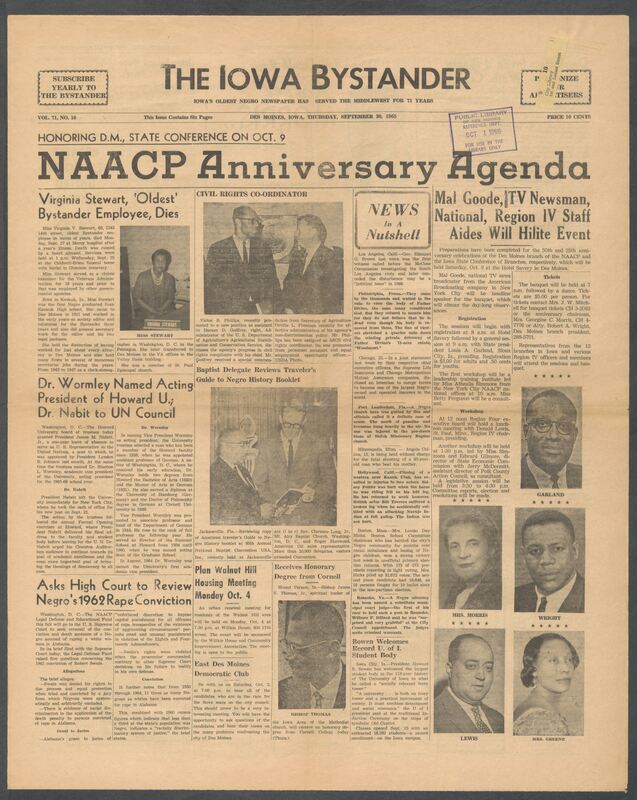 Iowa’s Bystander newspaper (going by various titles throughout the years) was established in Des Moines, Iowa in 1894. The weekly newspaper served as the voice of Iowa’s African American community and covered a variety of local, national, and occasionally international matters. Topics focused on the Black community and was founded with this intent. The newspaper went by various titles throughout the years including: Iowa State Bystander, Iowa Bystander, The Bystander, and The New Iowa Bystander.