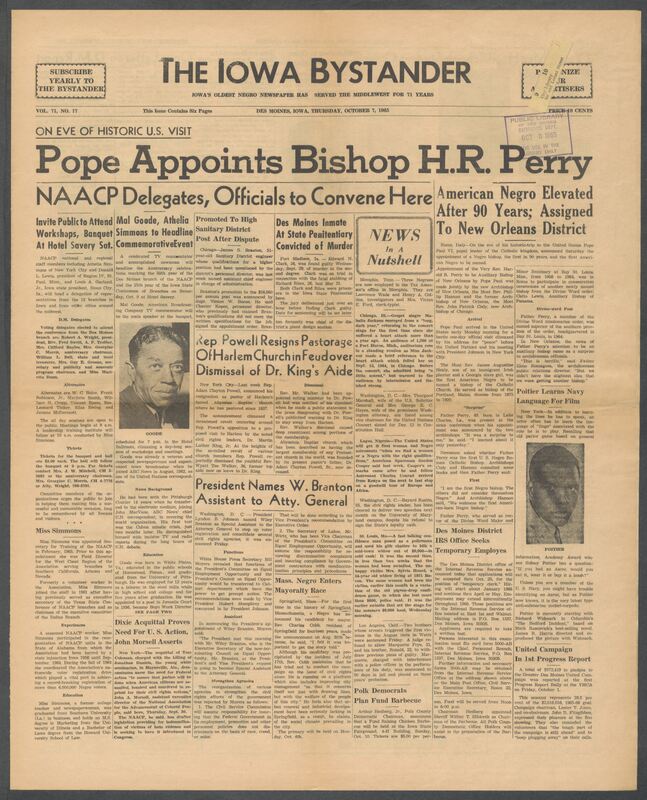 Iowa’s Bystander newspaper (going by various titles throughout the years) was established in Des Moines, Iowa in 1894. The weekly newspaper served as the voice of Iowa’s African American community and covered a variety of local, national, and occasionally international matters. Topics focused on the Black community and was founded with this intent. The newspaper went by various titles throughout the years including: Iowa State Bystander, Iowa Bystander, The Bystander, and The New Iowa Bystander.