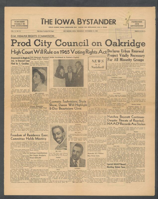 Iowa’s Bystander newspaper (going by various titles throughout the years) was established in Des Moines, Iowa in 1894. The weekly newspaper served as the voice of Iowa’s African American community and covered a variety of local, national, and occasionally international matters. Topics focused on the Black community and was founded with this intent. The newspaper went by various titles throughout the years including: Iowa State Bystander, Iowa Bystander, The Bystander, and The New Iowa Bystander.