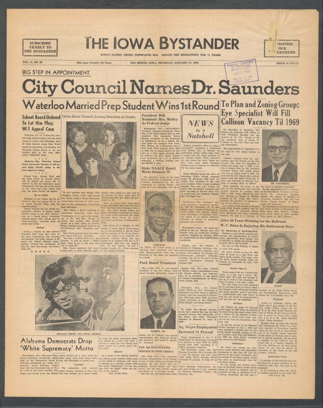Iowa’s Bystander newspaper (going by various titles throughout the years) was established in Des Moines, Iowa in 1894. The weekly newspaper served as the voice of Iowa’s African American community and covered a variety of local, national, and occasionally international matters. Topics focused on the Black community and was founded with this intent. The newspaper went by various titles throughout the years including: Iowa State Bystander, Iowa Bystander, The Bystander, and The New Iowa Bystander.