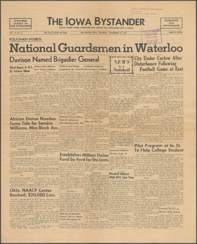 Iowa’s Bystander newspaper (going by various titles throughout the years) was established in Des Moines, Iowa in 1894. The weekly newspaper served as the voice of Iowa’s African American community and covered a variety of local, national, and occasionally international matters. Topics focused on the Black community and was founded with this intent. The newspaper went by various titles throughout the years including: Iowa State Bystander, Iowa Bystander, The Bystander, and The New Iowa Bystander.