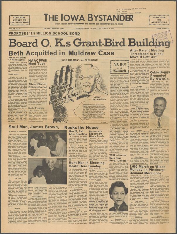 Iowa’s Bystander newspaper (going by various titles throughout the years) was established in Des Moines, Iowa in 1894. The weekly newspaper served as the voice of Iowa’s African American community and covered a variety of local, national, and occasionally international matters. Topics focused on the Black community and was founded with this intent. The newspaper went by various titles throughout the years including: Iowa State Bystander, Iowa Bystander, The Bystander, and The New Iowa Bystander.