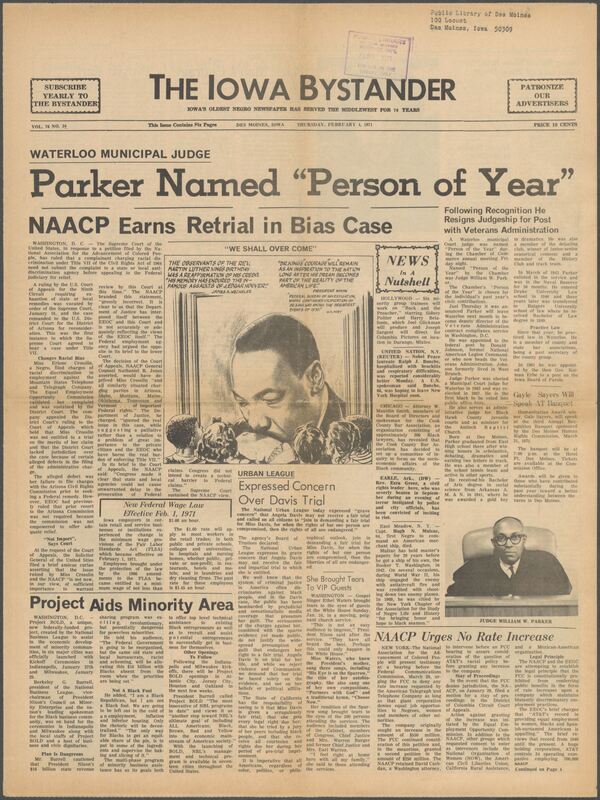 Iowa’s Bystander newspaper (going by various titles throughout the years) was established in Des Moines, Iowa in 1894. The weekly newspaper served as the voice of Iowa’s African American community and covered a variety of local, national, and occasionally international matters. Topics focused on the Black community and was founded with this intent. The newspaper went by various titles throughout the years including: Iowa State Bystander, Iowa Bystander, The Bystander, and The New Iowa Bystander.