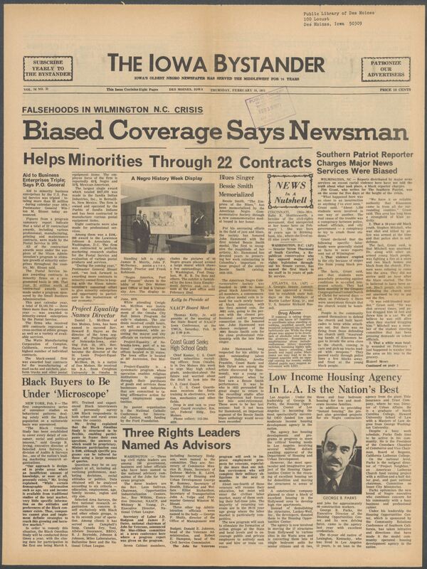 Iowa’s Bystander newspaper (going by various titles throughout the years) was established in Des Moines, Iowa in 1894. The weekly newspaper served as the voice of Iowa’s African American community and covered a variety of local, national, and occasionally international matters. Topics focused on the Black community and was founded with this intent. The newspaper went by various titles throughout the years including: Iowa State Bystander, Iowa Bystander, The Bystander, and The New Iowa Bystander.