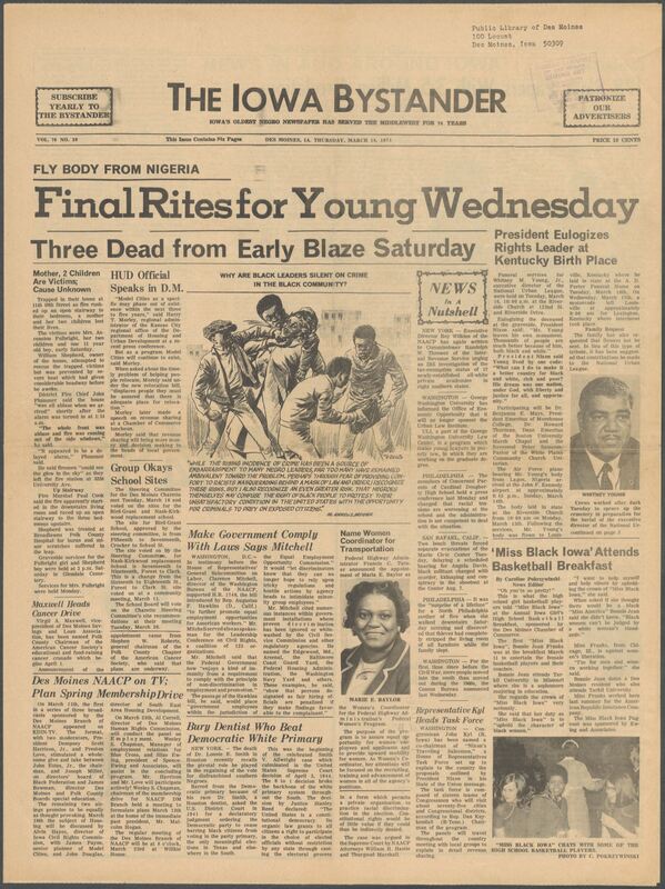 Iowa’s Bystander newspaper (going by various titles throughout the years) was established in Des Moines, Iowa in 1894. The weekly newspaper served as the voice of Iowa’s African American community and covered a variety of local, national, and occasionally international matters. Topics focused on the Black community and was founded with this intent. The newspaper went by various titles throughout the years including: Iowa State Bystander, Iowa Bystander, The Bystander, and The New Iowa Bystander.