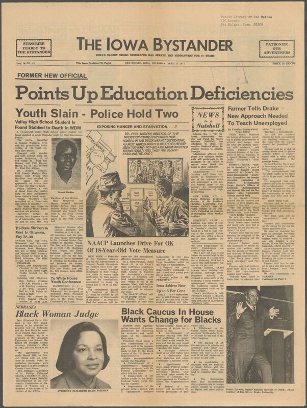 Iowa’s Bystander newspaper (going by various titles throughout the years) was established in Des Moines, Iowa in 1894. The weekly newspaper served as the voice of Iowa’s African American community and covered a variety of local, national, and occasionally international matters. Topics focused on the Black community and was founded with this intent. The newspaper went by various titles throughout the years including: Iowa State Bystander, Iowa Bystander, The Bystander, and The New Iowa Bystander.
