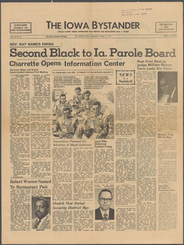 Iowa’s Bystander newspaper (going by various titles throughout the years) was established in Des Moines, Iowa in 1894. The weekly newspaper served as the voice of Iowa’s African American community and covered a variety of local, national, and occasionally international matters. Topics focused on the Black community and was founded with this intent. The newspaper went by various titles throughout the years including: Iowa State Bystander, Iowa Bystander, The Bystander, and The New Iowa Bystander.