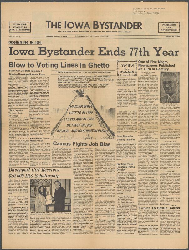 Iowa’s Bystander newspaper (going by various titles throughout the years) was established in Des Moines, Iowa in 1894. The weekly newspaper served as the voice of Iowa’s African American community and covered a variety of local, national, and occasionally international matters. Topics focused on the Black community and was founded with this intent. The newspaper went by various titles throughout the years including: Iowa State Bystander, Iowa Bystander, The Bystander, and The New Iowa Bystander.