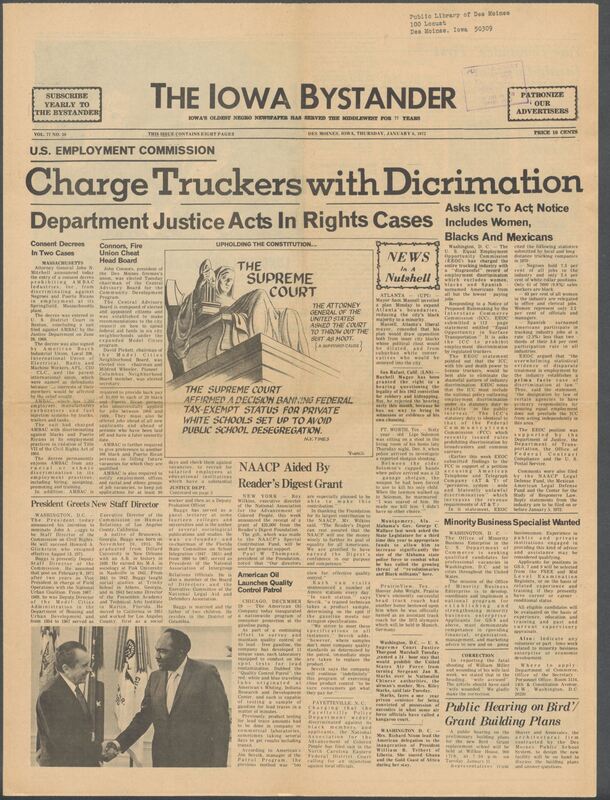 Iowa’s Bystander newspaper (going by various titles throughout the years) was established in Des Moines, Iowa in 1894. The weekly newspaper served as the voice of Iowa’s African American community and covered a variety of local, national, and occasionally international matters. Topics focused on the Black community and was founded with this intent. The newspaper went by various titles throughout the years including: Iowa State Bystander, Iowa Bystander, The Bystander, and The New Iowa Bystander.