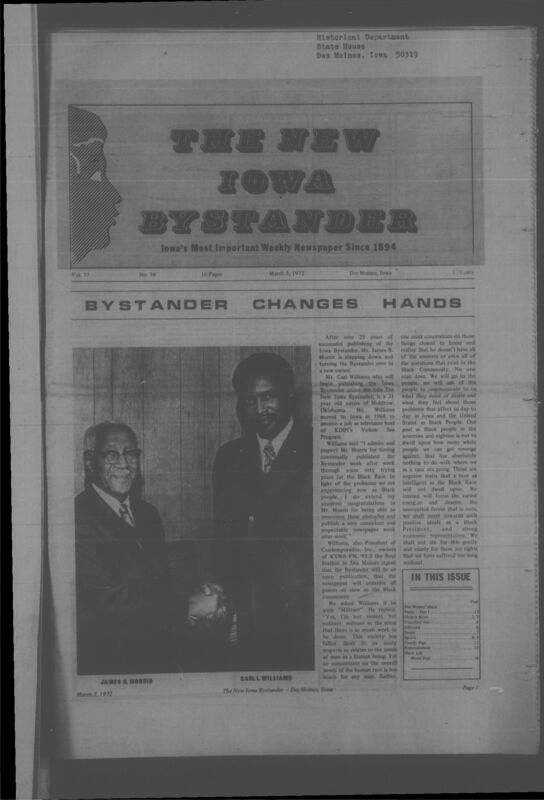 Iowa’s Bystander newspaper (going by various titles throughout the years) was established in Des Moines, Iowa in 1894. The weekly newspaper served as the voice of Iowa’s African American community and covered a variety of local, national, and occasionally international matters. Topics focused on the Black community and was founded with this intent. The newspaper went by various titles throughout the years including: Iowa State Bystander, Iowa Bystander, The Bystander, and The New Iowa Bystander.