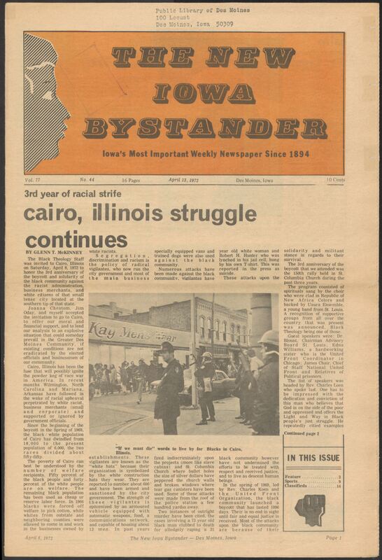 Iowa’s Bystander newspaper (going by various titles throughout the years) was established in Des Moines, Iowa in 1894. The weekly newspaper served as the voice of Iowa’s African American community and covered a variety of local, national, and occasionally international matters. Topics focused on the Black community and was founded with this intent. The newspaper went by various titles throughout the years including: Iowa State Bystander, Iowa Bystander, The Bystander, and The New Iowa Bystander.