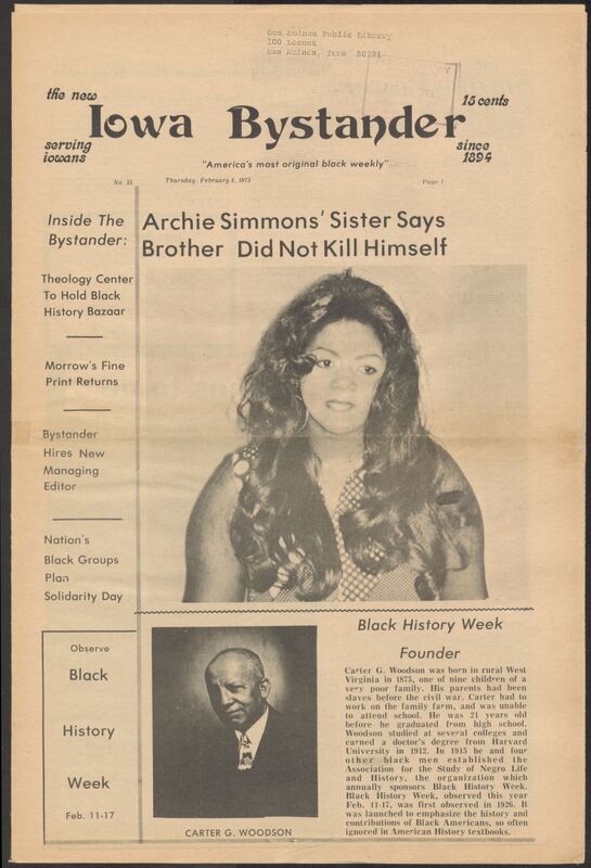 Iowa’s Bystander newspaper (going by various titles throughout the years) was established in Des Moines, Iowa in 1894. The weekly newspaper served as the voice of Iowa’s African American community and covered a variety of local, national, and occasionally international matters. Topics focused on the Black community and was founded with this intent. The newspaper went by various titles throughout the years including: Iowa State Bystander, Iowa Bystander, The Bystander, and The New Iowa Bystander.
