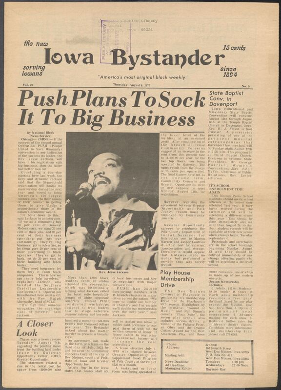 Iowa’s Bystander newspaper (going by various titles throughout the years) was established in Des Moines, Iowa in 1894. The weekly newspaper served as the voice of Iowa’s African American community and covered a variety of local, national, and occasionally international matters. Topics focused on the Black community and was founded with this intent. The newspaper went by various titles throughout the years including: Iowa State Bystander, Iowa Bystander, The Bystander, and The New Iowa Bystander.