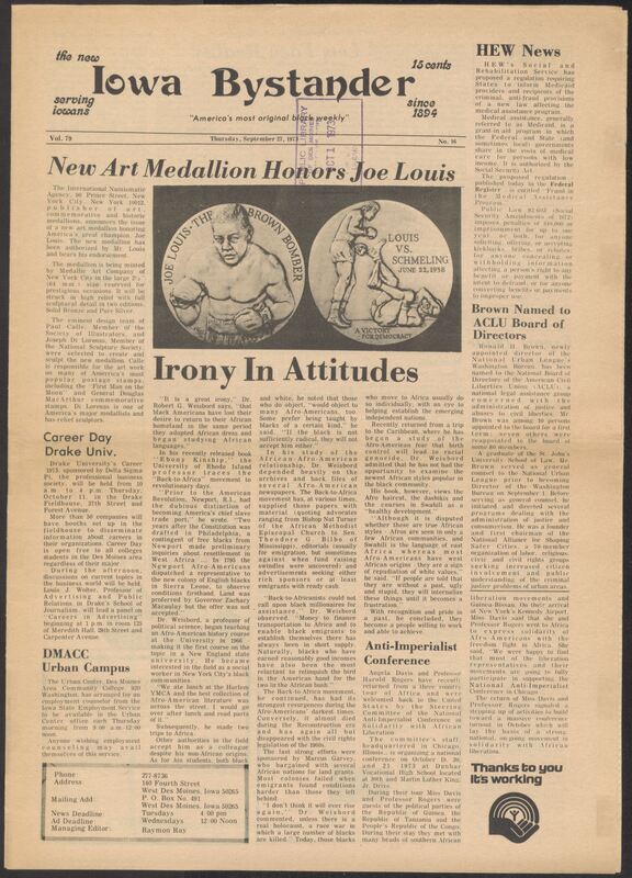 Iowa’s Bystander newspaper (going by various titles throughout the years) was established in Des Moines, Iowa in 1894. The weekly newspaper served as the voice of Iowa’s African American community and covered a variety of local, national, and occasionally international matters. Topics focused on the Black community and was founded with this intent. The newspaper went by various titles throughout the years including: Iowa State Bystander, Iowa Bystander, The Bystander, and The New Iowa Bystander.