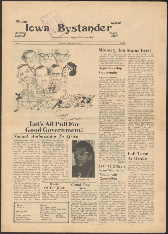Iowa’s Bystander newspaper (going by various titles throughout the years) was established in Des Moines, Iowa in 1894. The weekly newspaper served as the voice of Iowa’s African American community and covered a variety of local, national, and occasionally international matters. Topics focused on the Black community and was founded with this intent. The newspaper went by various titles throughout the years including: Iowa State Bystander, Iowa Bystander, The Bystander, and The New Iowa Bystander.