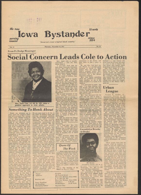 Iowa’s Bystander newspaper (going by various titles throughout the years) was established in Des Moines, Iowa in 1894. The weekly newspaper served as the voice of Iowa’s African American community and covered a variety of local, national, and occasionally international matters. Topics focused on the Black community and was founded with this intent. The newspaper went by various titles throughout the years including: Iowa State Bystander, Iowa Bystander, The Bystander, and The New Iowa Bystander.