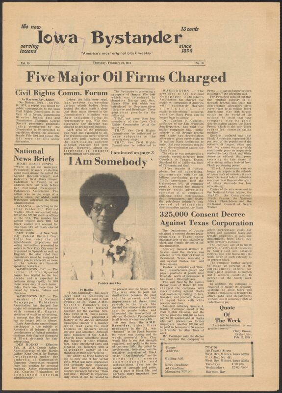 Iowa’s Bystander newspaper (going by various titles throughout the years) was established in Des Moines, Iowa in 1894. The weekly newspaper served as the voice of Iowa’s African American community and covered a variety of local, national, and occasionally international matters. Topics focused on the Black community and was founded with this intent. The newspaper went by various titles throughout the years including: Iowa State Bystander, Iowa Bystander, The Bystander, and The New Iowa Bystander.