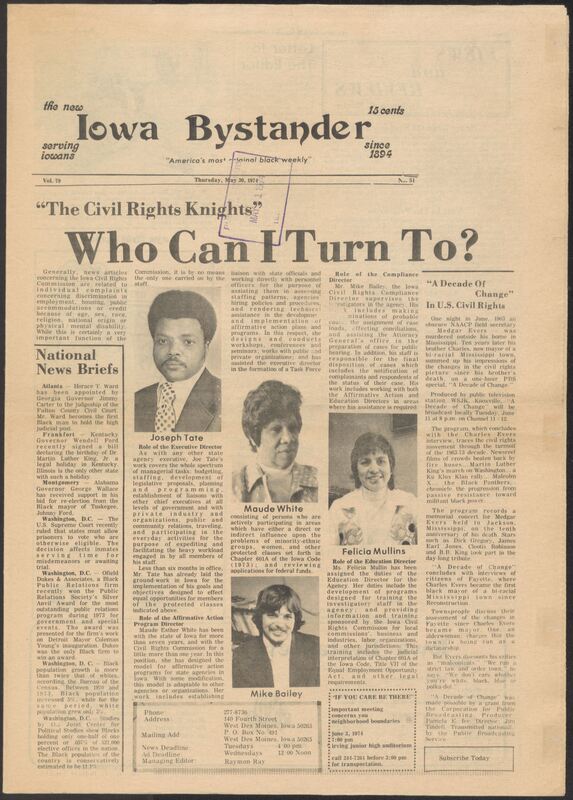 Iowa’s Bystander newspaper (going by various titles throughout the years) was established in Des Moines, Iowa in 1894. The weekly newspaper served as the voice of Iowa’s African American community and covered a variety of local, national, and occasionally international matters. Topics focused on the Black community and was founded with this intent. The newspaper went by various titles throughout the years including: Iowa State Bystander, Iowa Bystander, The Bystander, and The New Iowa Bystander.