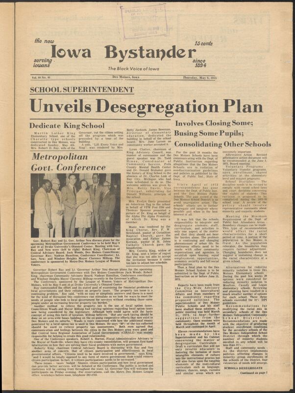 Iowa’s Bystander newspaper (going by various titles throughout the years) was established in Des Moines, Iowa in 1894. The weekly newspaper served as the voice of Iowa’s African American community and covered a variety of local, national, and occasionally international matters. Topics focused on the Black community and was founded with this intent. The newspaper went by various titles throughout the years including: Iowa State Bystander, Iowa Bystander, The Bystander, and The New Iowa Bystander.