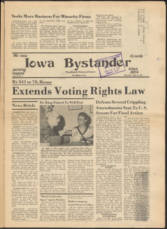 Iowa’s Bystander newspaper (going by various titles throughout the years) was established in Des Moines, Iowa in 1894. The weekly newspaper served as the voice of Iowa’s African American community and covered a variety of local, national, and occasionally international matters. Topics focused on the Black community and was founded with this intent. The newspaper went by various titles throughout the years including: Iowa State Bystander, Iowa Bystander, The Bystander, and The New Iowa Bystander.