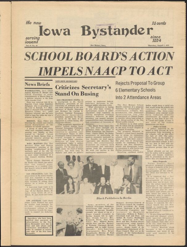 Iowa’s Bystander newspaper (going by various titles throughout the years) was established in Des Moines, Iowa in 1894. The weekly newspaper served as the voice of Iowa’s African American community and covered a variety of local, national, and occasionally international matters. Topics focused on the Black community and was founded with this intent. The newspaper went by various titles throughout the years including: Iowa State Bystander, Iowa Bystander, The Bystander, and The New Iowa Bystander.