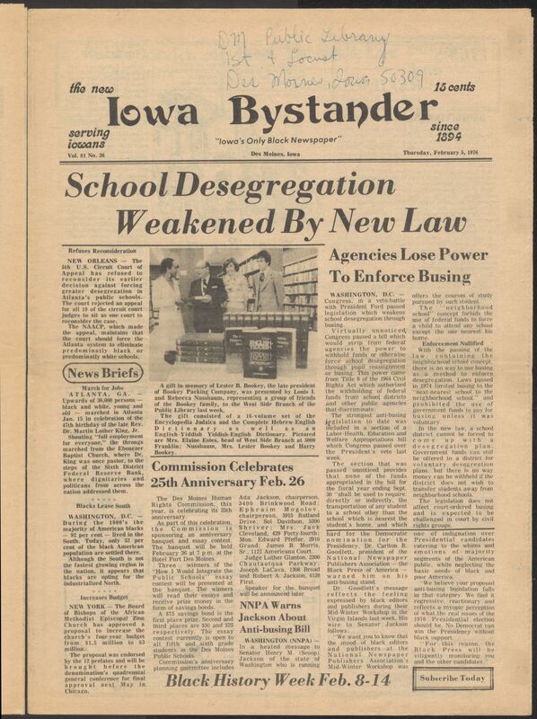 Iowa’s Bystander newspaper (going by various titles throughout the years) was established in Des Moines, Iowa in 1894. The weekly newspaper served as the voice of Iowa’s African American community and covered a variety of local, national, and occasionally international matters. Topics focused on the Black community and was founded with this intent. The newspaper went by various titles throughout the years including: Iowa State Bystander, Iowa Bystander, The Bystander, and The New Iowa Bystander.