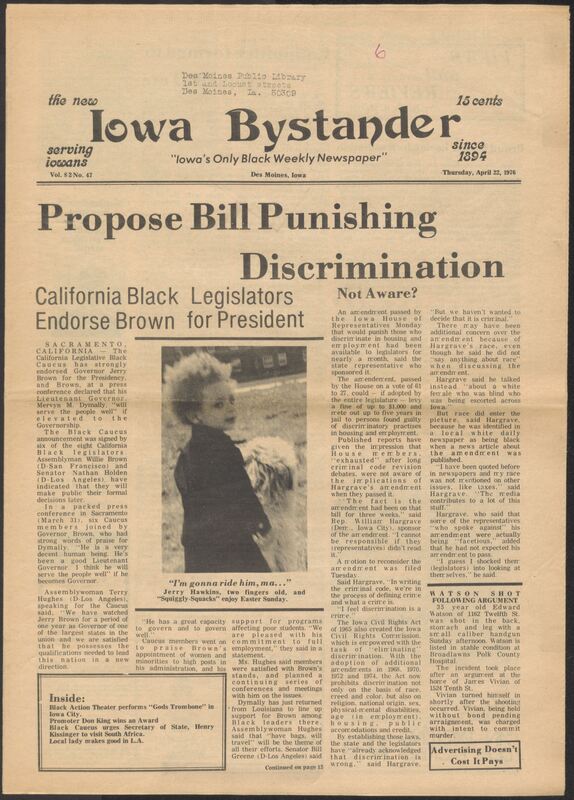 Iowa’s Bystander newspaper (going by various titles throughout the years) was established in Des Moines, Iowa in 1894. The weekly newspaper served as the voice of Iowa’s African American community and covered a variety of local, national, and occasionally international matters. Topics focused on the Black community and was founded with this intent. The newspaper went by various titles throughout the years including: Iowa State Bystander, Iowa Bystander, The Bystander, and The New Iowa Bystander.