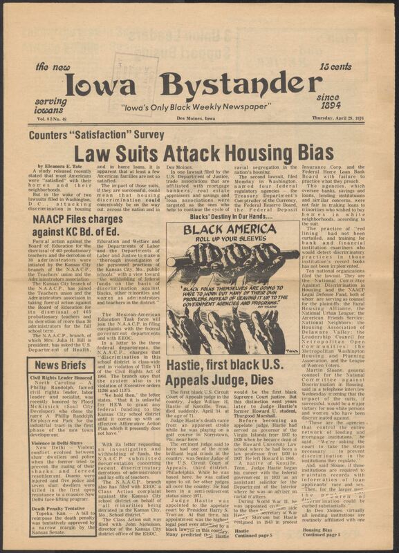 Iowa’s Bystander newspaper (going by various titles throughout the years) was established in Des Moines, Iowa in 1894. The weekly newspaper served as the voice of Iowa’s African American community and covered a variety of local, national, and occasionally international matters. Topics focused on the Black community and was founded with this intent. The newspaper went by various titles throughout the years including: Iowa State Bystander, Iowa Bystander, The Bystander, and The New Iowa Bystander.