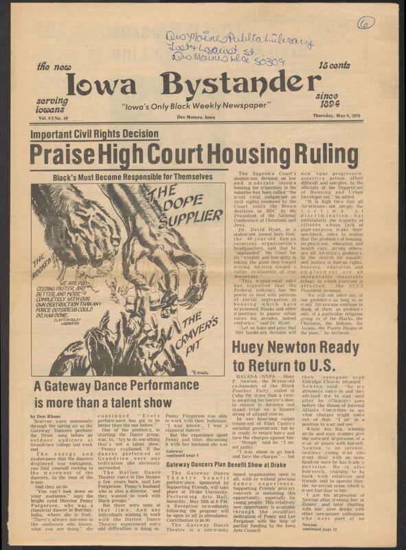 Iowa’s Bystander newspaper (going by various titles throughout the years) was established in Des Moines, Iowa in 1894. The weekly newspaper served as the voice of Iowa’s African American community and covered a variety of local, national, and occasionally international matters. Topics focused on the Black community and was founded with this intent. The newspaper went by various titles throughout the years including: Iowa State Bystander, Iowa Bystander, The Bystander, and The New Iowa Bystander.