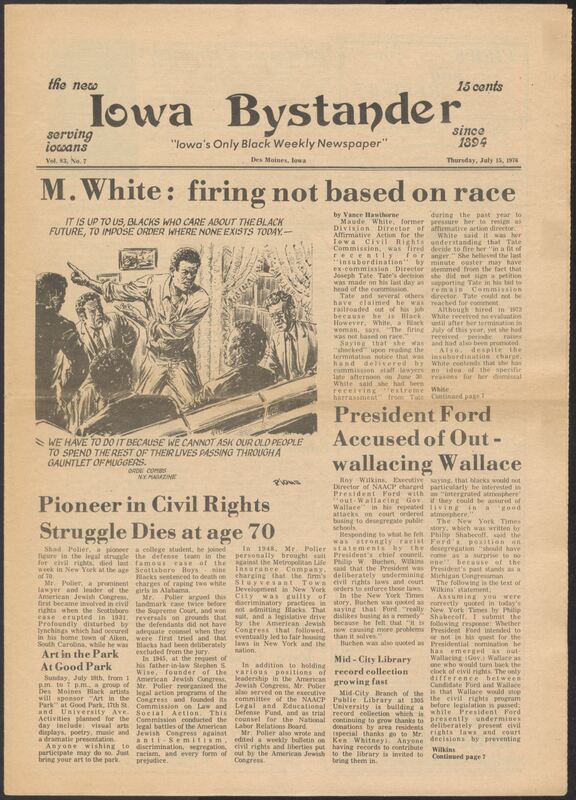 Iowa’s Bystander newspaper (going by various titles throughout the years) was established in Des Moines, Iowa in 1894. The weekly newspaper served as the voice of Iowa’s African American community and covered a variety of local, national, and occasionally international matters. Topics focused on the Black community and was founded with this intent. The newspaper went by various titles throughout the years including: Iowa State Bystander, Iowa Bystander, The Bystander, and The New Iowa Bystander.