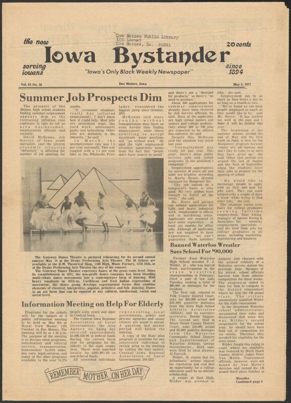 Iowa’s Bystander newspaper (going by various titles throughout the years) was established in Des Moines, Iowa in 1894. The weekly newspaper served as the voice of Iowa’s African American community and covered a variety of local, national, and occasionally international matters. Topics focused on the Black community and was founded with this intent. The newspaper went by various titles throughout the years including: Iowa State Bystander, Iowa Bystander, The Bystander, and The New Iowa Bystander.