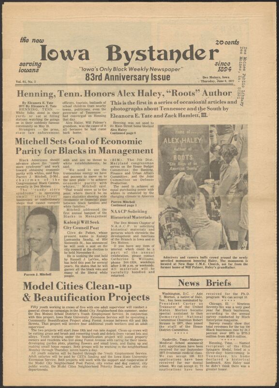 Iowa’s Bystander newspaper (going by various titles throughout the years) was established in Des Moines, Iowa in 1894. The weekly newspaper served as the voice of Iowa’s African American community and covered a variety of local, national, and occasionally international matters. Topics focused on the Black community and was founded with this intent. The newspaper went by various titles throughout the years including: Iowa State Bystander, Iowa Bystander, The Bystander, and The New Iowa Bystander.