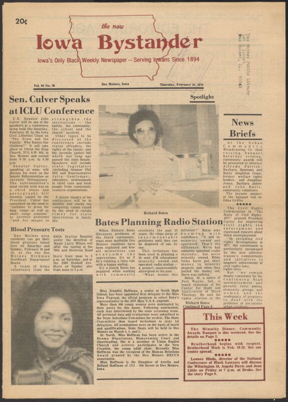 Iowa’s Bystander newspaper (going by various titles throughout the years) was established in Des Moines, Iowa in 1894. The weekly newspaper served as the voice of Iowa’s African American community and covered a variety of local, national, and occasionally international matters. Topics focused on the Black community and was founded with this intent. The newspaper went by various titles throughout the years including: Iowa State Bystander, Iowa Bystander, The Bystander, and The New Iowa Bystander.