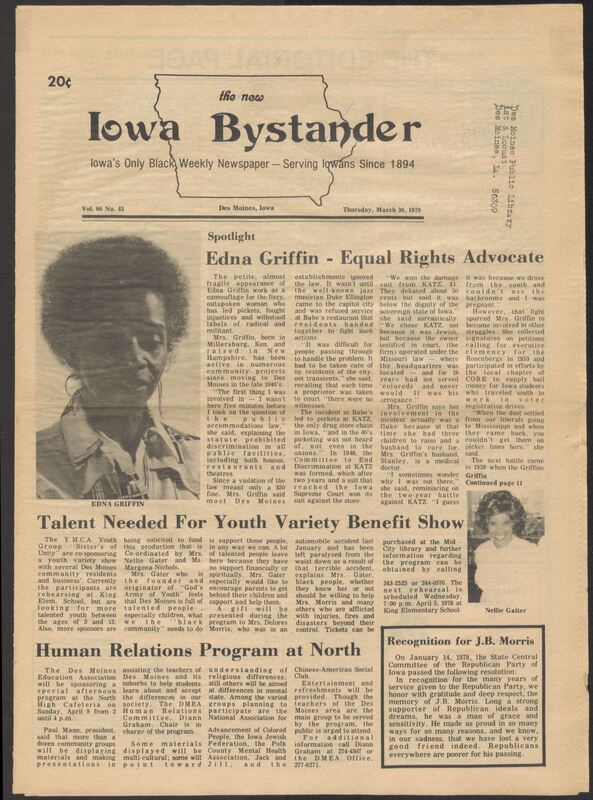 Iowa’s Bystander newspaper (going by various titles throughout the years) was established in Des Moines, Iowa in 1894. The weekly newspaper served as the voice of Iowa’s African American community and covered a variety of local, national, and occasionally international matters. Topics focused on the Black community and was founded with this intent. The newspaper went by various titles throughout the years including: Iowa State Bystander, Iowa Bystander, The Bystander, and The New Iowa Bystander.