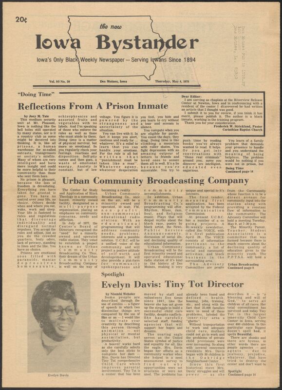Iowa’s Bystander newspaper (going by various titles throughout the years) was established in Des Moines, Iowa in 1894. The weekly newspaper served as the voice of Iowa’s African American community and covered a variety of local, national, and occasionally international matters. Topics focused on the Black community and was founded with this intent. The newspaper went by various titles throughout the years including: Iowa State Bystander, Iowa Bystander, The Bystander, and The New Iowa Bystander.