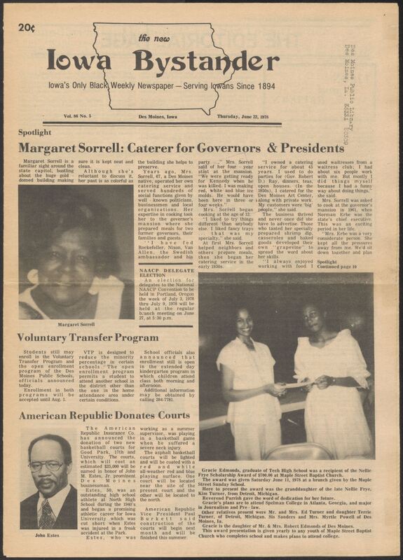 Iowa’s Bystander newspaper (going by various titles throughout the years) was established in Des Moines, Iowa in 1894. The weekly newspaper served as the voice of Iowa’s African American community and covered a variety of local, national, and occasionally international matters. Topics focused on the Black community and was founded with this intent. The newspaper went by various titles throughout the years including: Iowa State Bystander, Iowa Bystander, The Bystander, and The New Iowa Bystander.