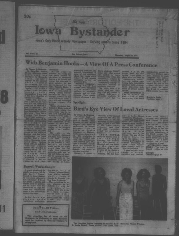 Iowa’s Bystander newspaper (going by various titles throughout the years) was established in Des Moines, Iowa in 1894. The weekly newspaper served as the voice of Iowa’s African American community and covered a variety of local, national, and occasionally international matters. Topics focused on the Black community and was founded with this intent. The newspaper went by various titles throughout the years including: Iowa State Bystander, Iowa Bystander, The Bystander, and The New Iowa Bystander.