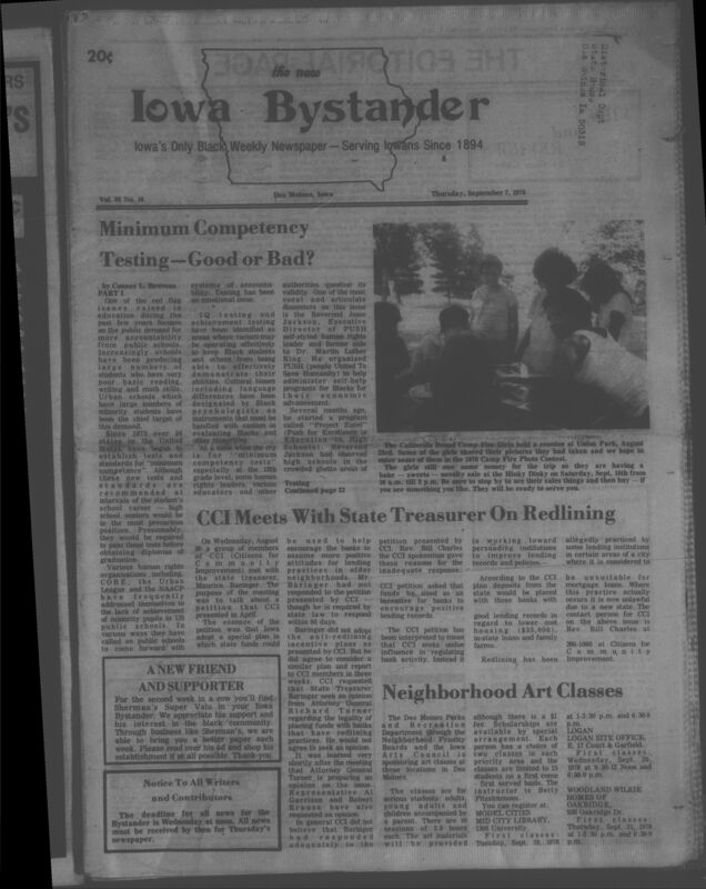 Iowa’s Bystander newspaper (going by various titles throughout the years) was established in Des Moines, Iowa in 1894. The weekly newspaper served as the voice of Iowa’s African American community and covered a variety of local, national, and occasionally international matters. Topics focused on the Black community and was founded with this intent. The newspaper went by various titles throughout the years including: Iowa State Bystander, Iowa Bystander, The Bystander, and The New Iowa Bystander.
